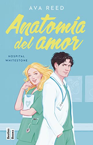 Anatomía del amor (Serie Hospital Whitestone 1) (BestiesBooks, Band 1)